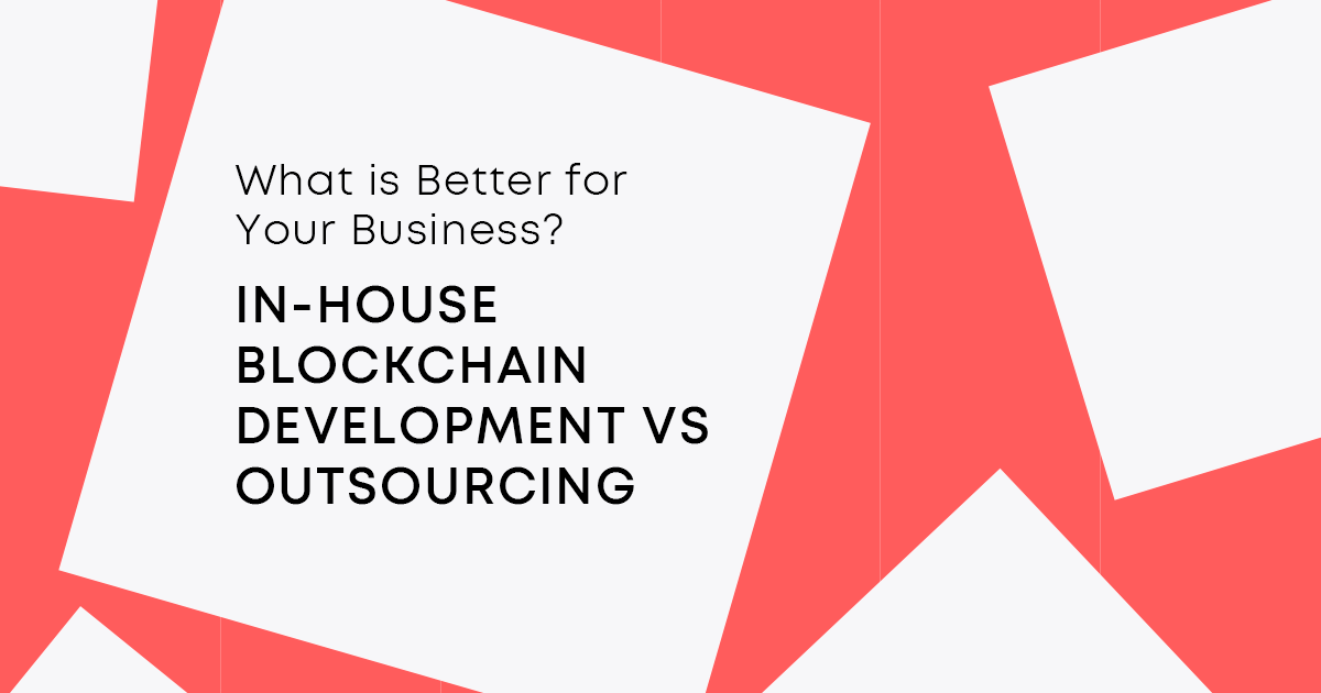 In-House Vs OutsourceBlockchain Development